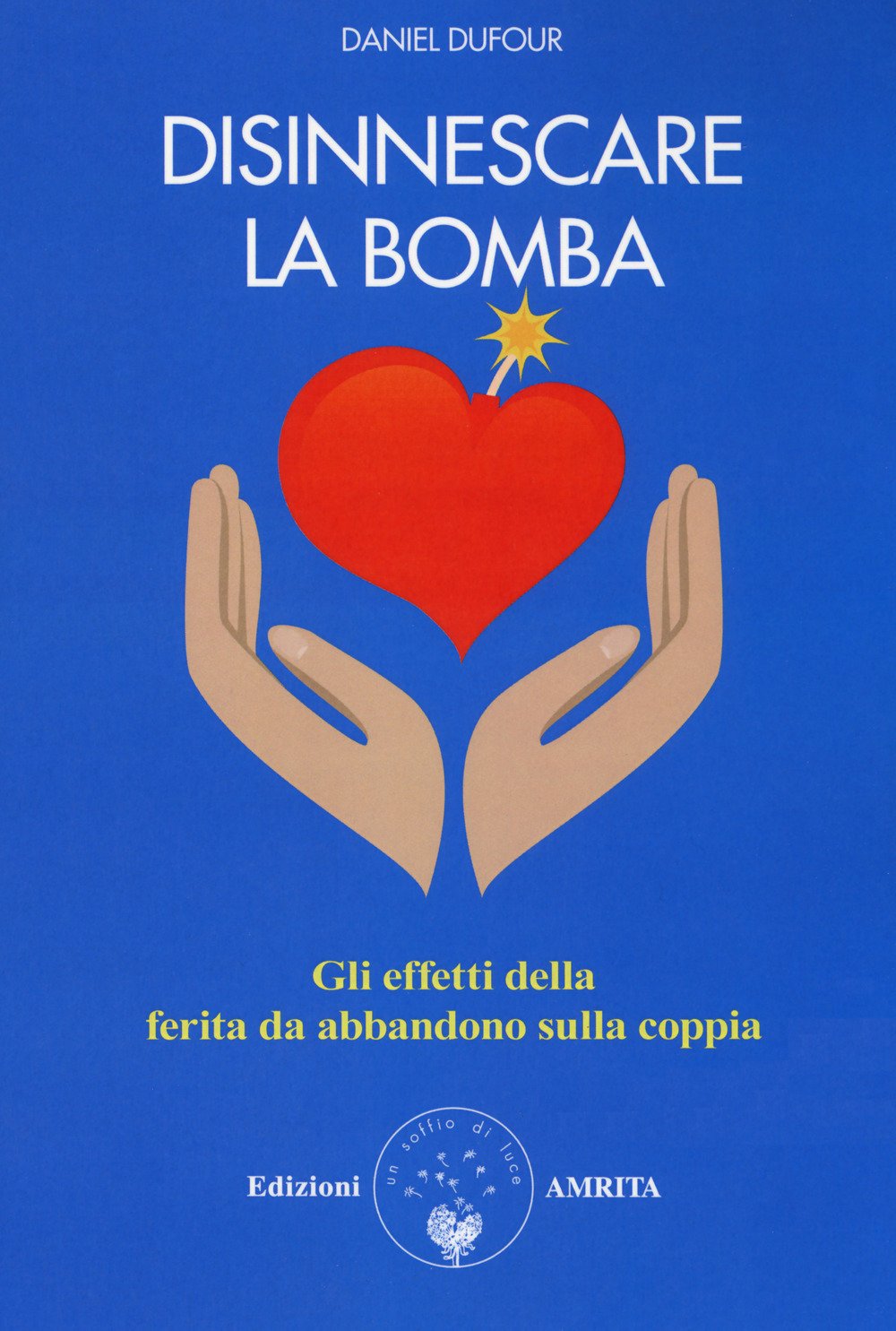 Disinnescare la bomba. Gli effetti della ferita da abbandono sulla coppia book