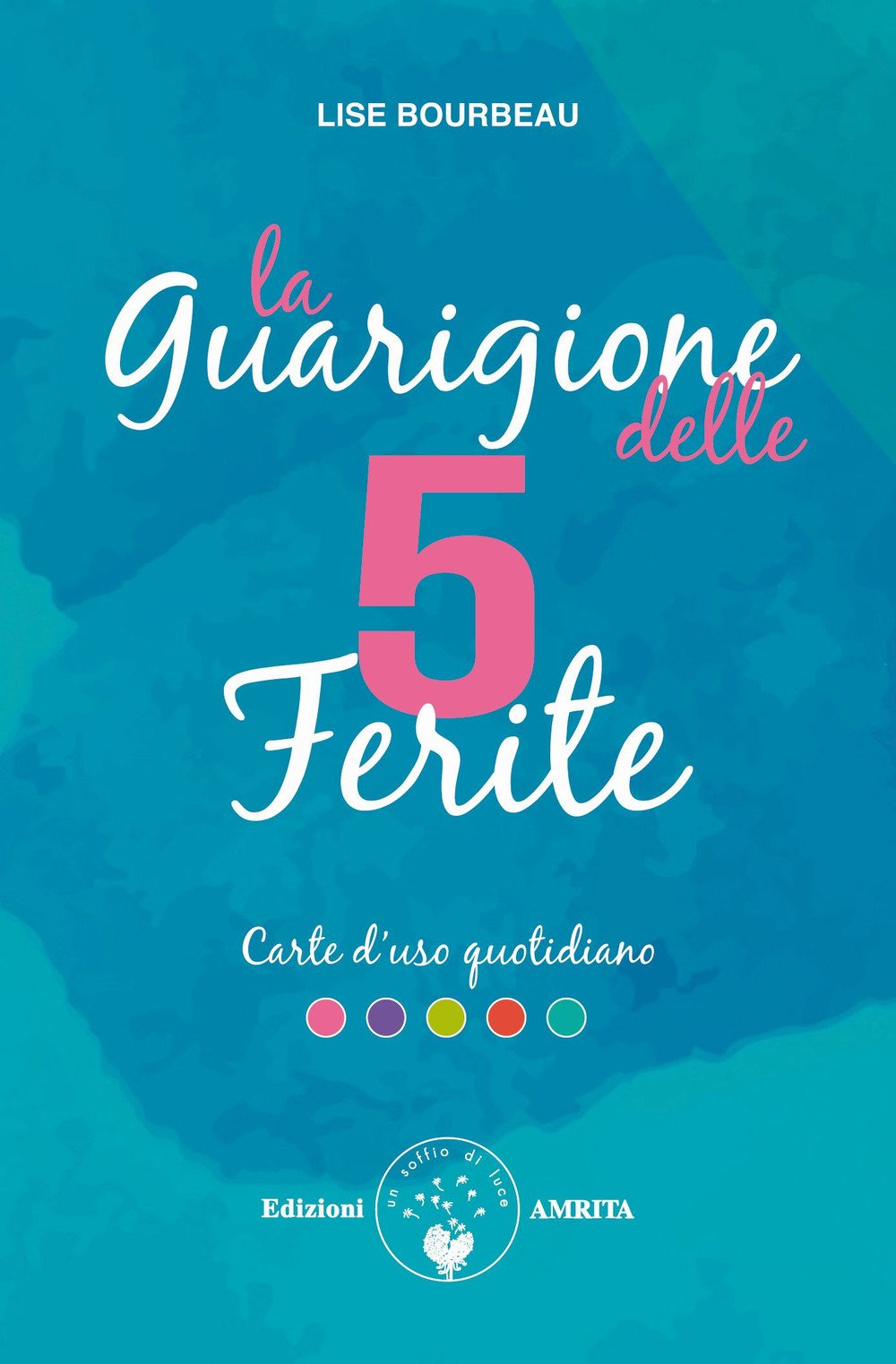 La guarigione delle 5 ferite. Carte d'uso quotidiano Lifestyle