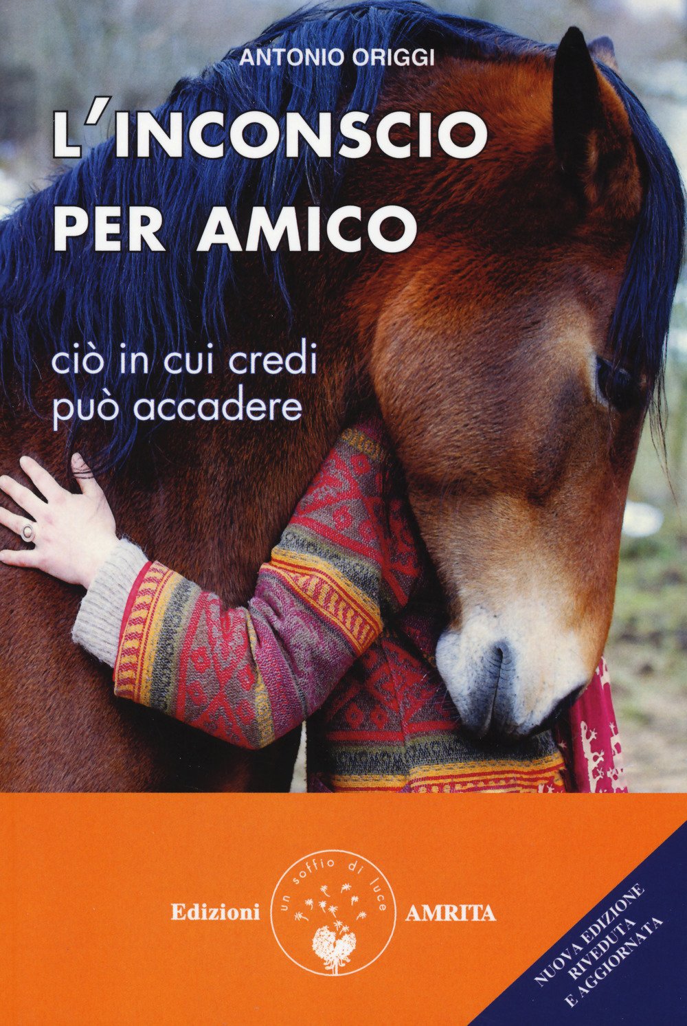 L'inconscio per amico. Ciò in cui credi può accadere book
