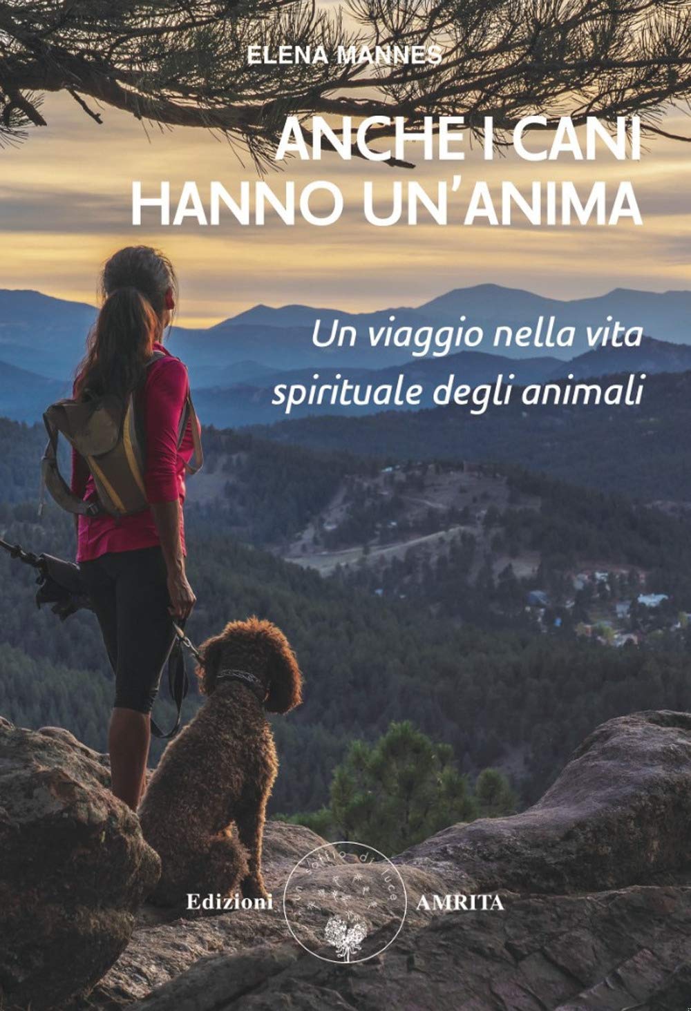 Anche i cani hanno un’anima. Un viaggio nella vita spirituale degli animali book
