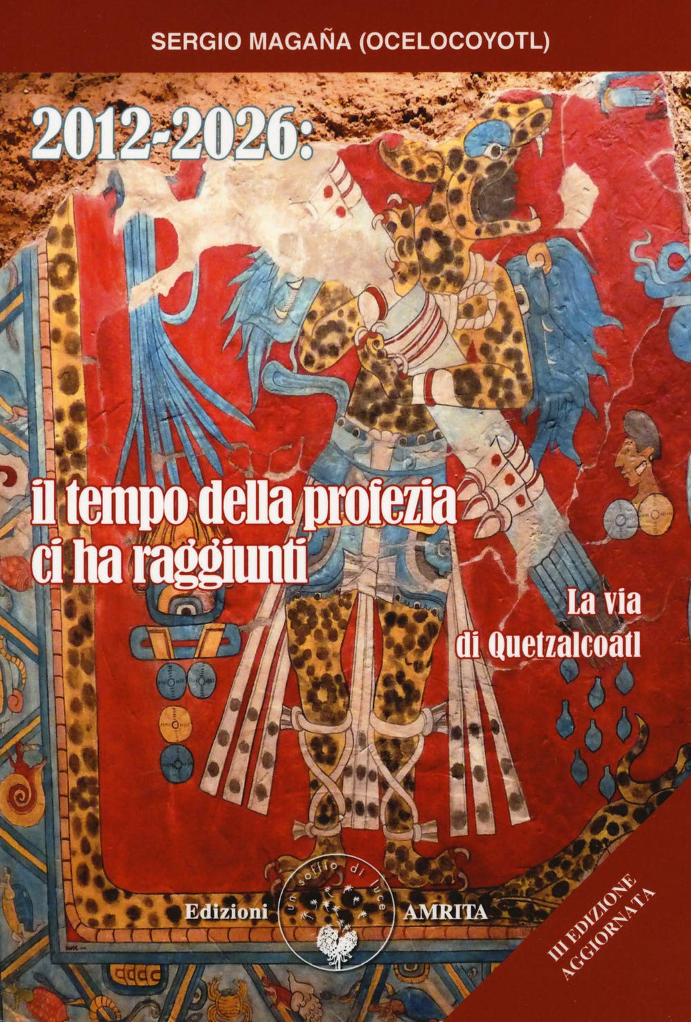 2012-2026: il tempo della profezia ci ha raggiunti. La via di Quetzalcoatl book