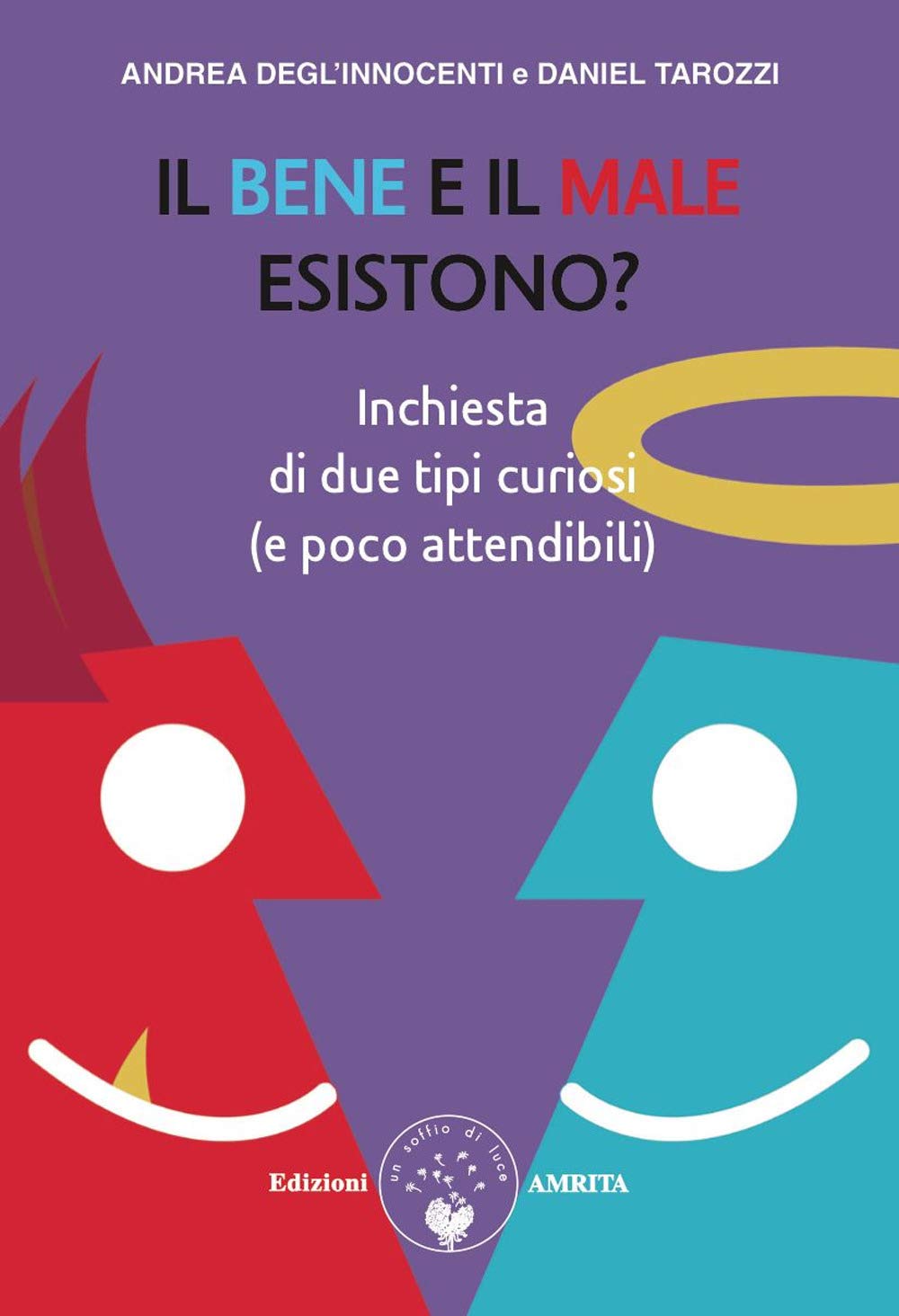 Il bene e il male esistono? inchiesta di due tipi curiosi (e poco attendibili) (Nuova leadership) Books