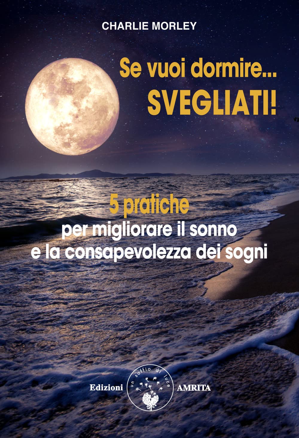 Se vuoi dormire... Svegliati! 5 pratiche per migliorare il sonno e la consapevolezza dei sogni Health, Nutrition & Fitness