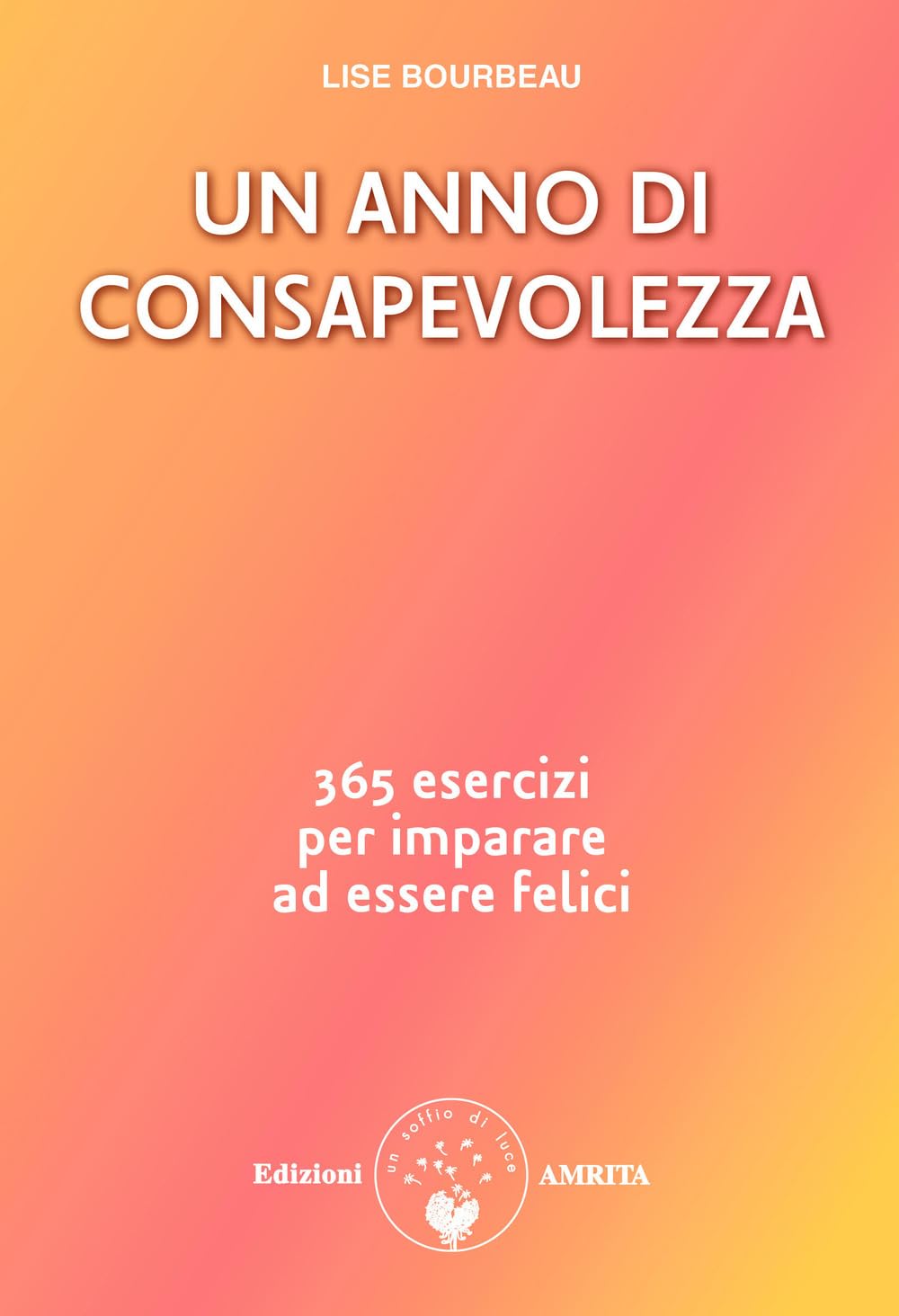 Un anno di consapevolezza. 365 esercizi per imparare ad essere felici book