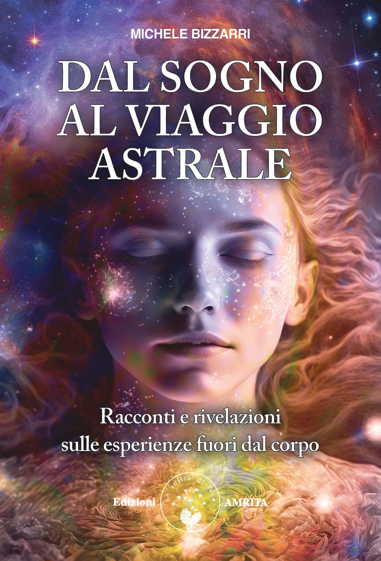 Dal sogno al viaggio astrale. Racconti e rivelazioni sulle esperienze fuori al corpo book