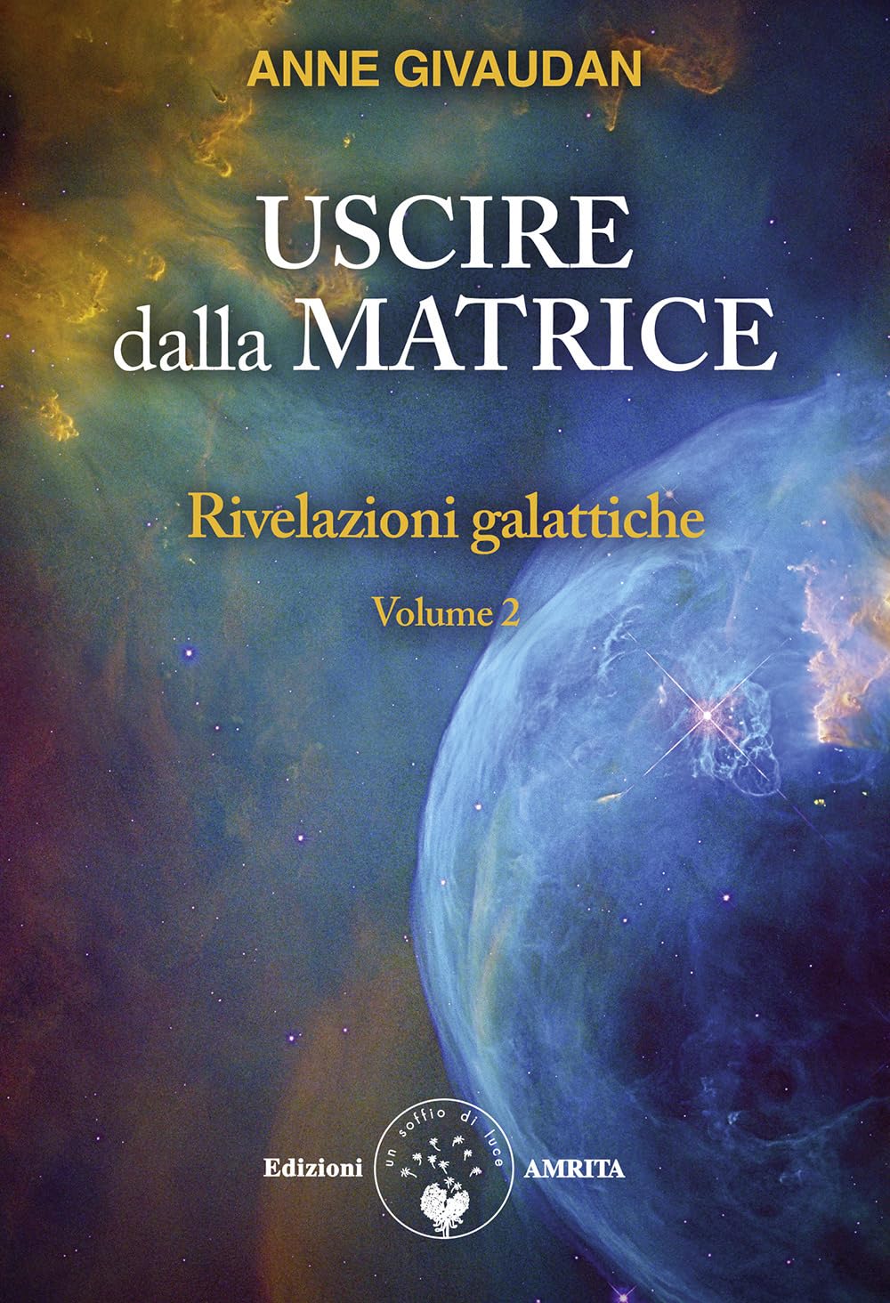 Rivelazioni galattiche. Uscire dalla matrice (Vol. 2) book