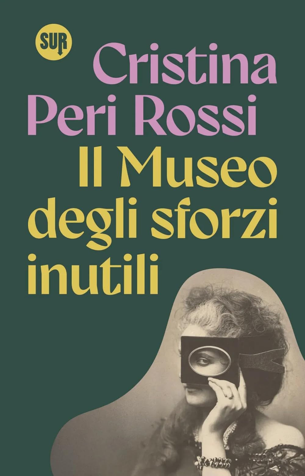 Il museo degli sforzi inutili (Collezione Sur) Essays & Short Stories