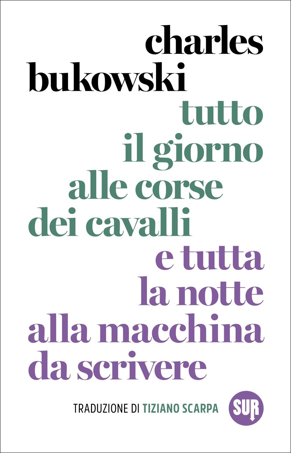 Tutto il giorno alle corse dei cavalli e tutta la notte alla macchina da scrivere. Nuova ediz. book