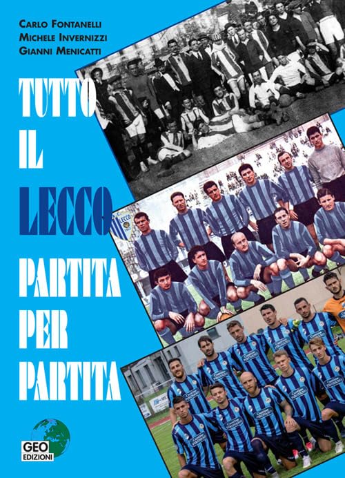 Tutto il Lecco partita per partita. Ediz. illustrata book
