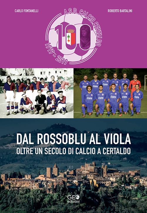 Dal rossoblu al viola. Oltre un secolo di calcio a Certaldo (La biblioteca del Calcio) Leisure & Fun