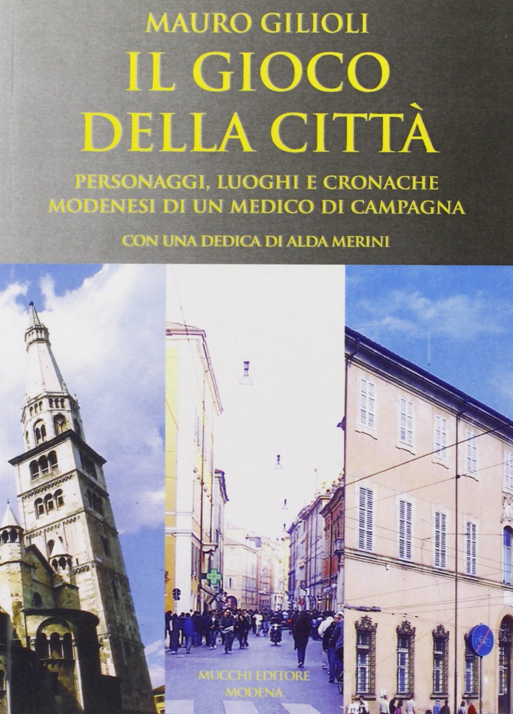 Il gioco della città. Personaggi, luoghi e cronache modenesi di un medico di campagna book