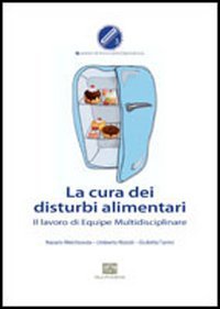 La cura dei disturbi alimentari. Il lavoro di equipe multidisciplinare (Quaderni di personalità/dipendenze) Medicine
