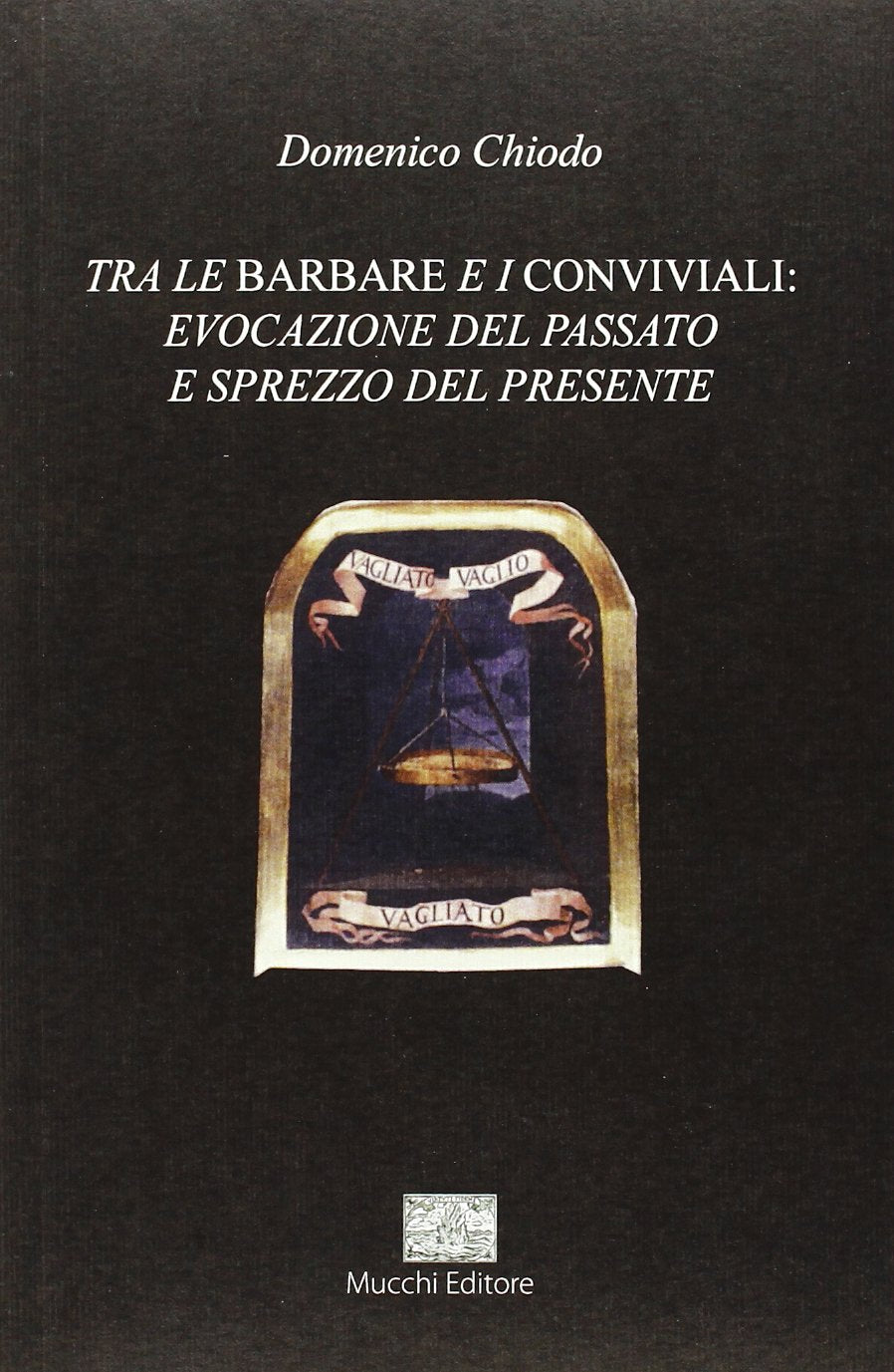 Tra le barbare e i conviviali. Evocazione del passato e sprezzo del presente book