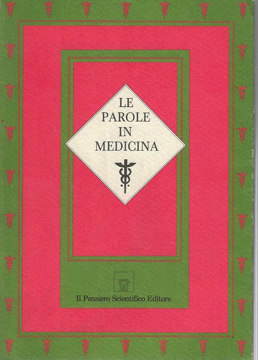 Le parole in medicina. Epigrammi, aforismi, frasi e brani sul medico, la salute, la malattia book