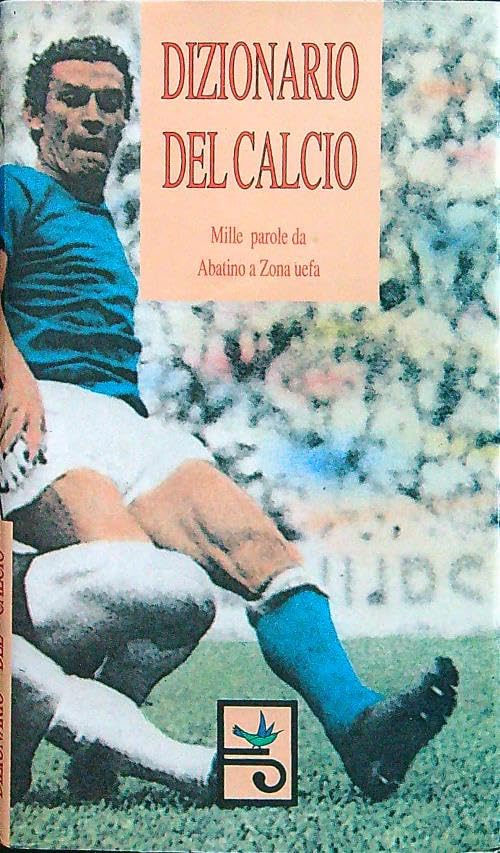 Dizionario del calcio. Mille parole da Abatino a zona Uefa book