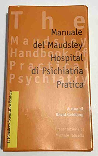 Manuale del Maudsley Hospital di psichiatria pratica (Manuali) Medicine