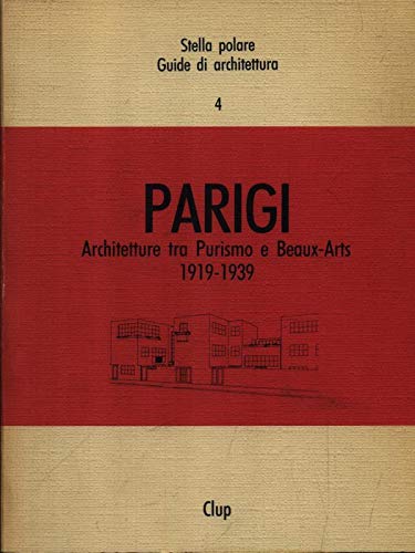 Parigi. Architetture tra purismo e Beaux-artes 1919-1939 (Stella polare) Architecture