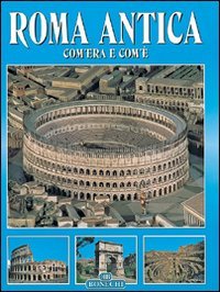 Tutta Roma antica. Com'era e com'è (Classici per il turismo) Leisure, Home & Garden Books