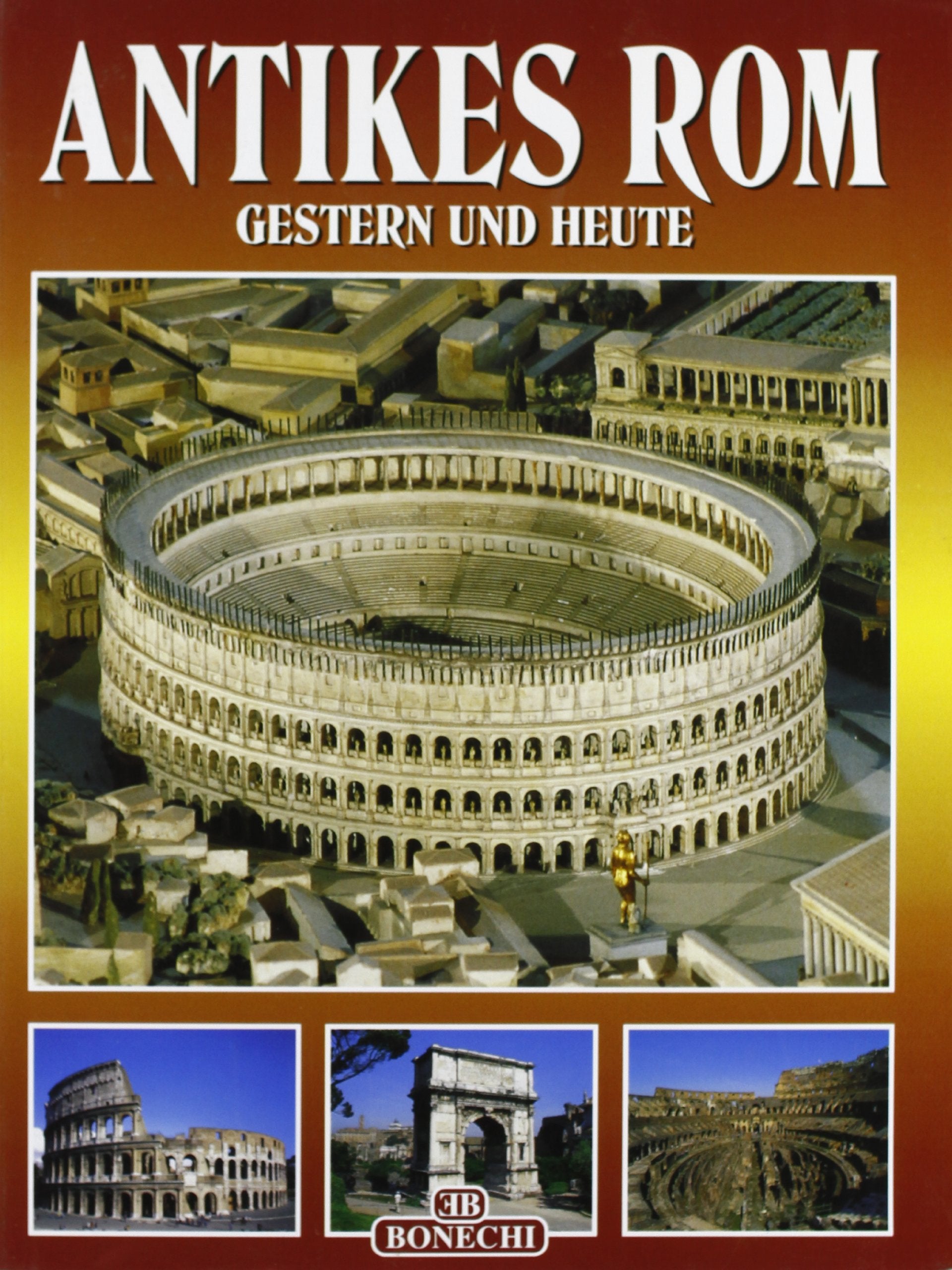 Das Ganze antike Rom. Gestern und heute (Classici per il turismo) Leisure, Home & Garden