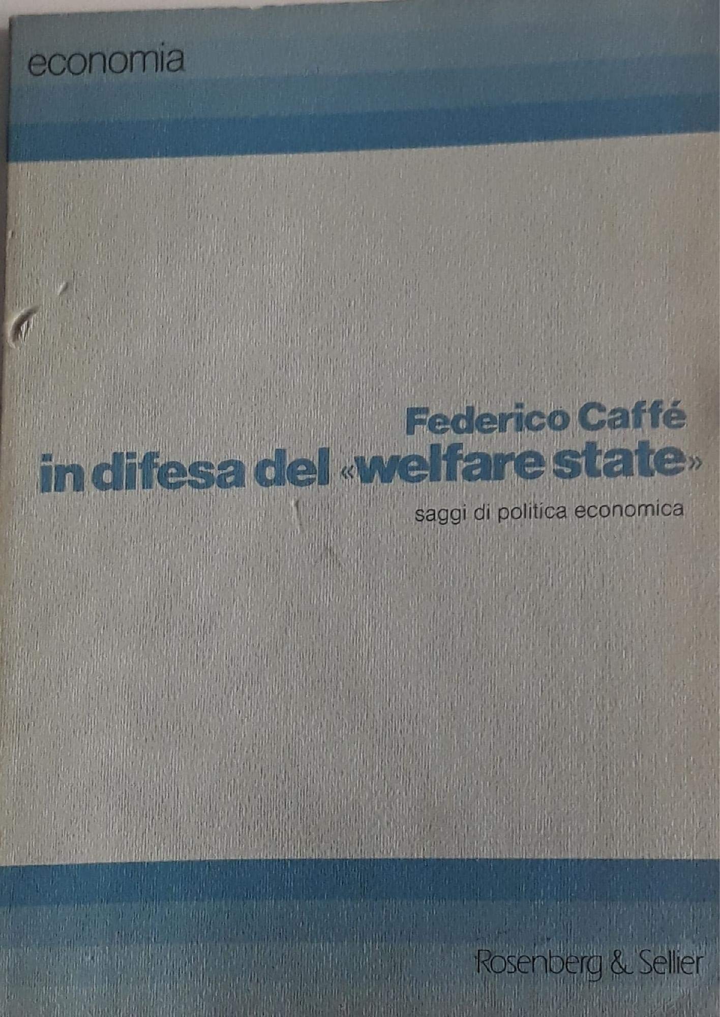 In difesa del «Welfare state». Saggi di politica economica (Da leggere) Social Sciences