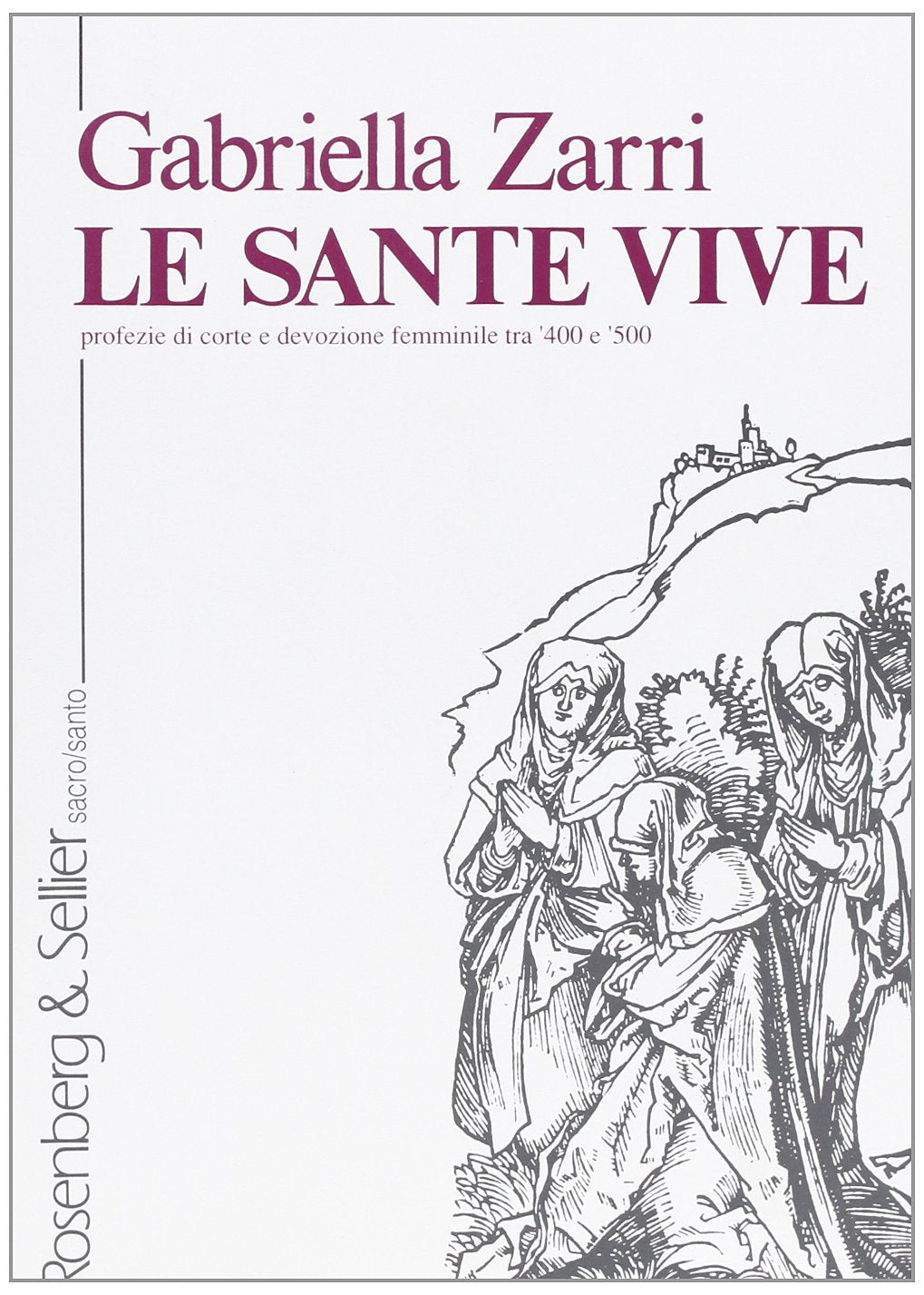 Le sante vive. Profezie di corte e devozione femminile tra '400 e '500 book