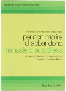 Per non morire d'abbandono. Manuale di autodifesa per pazienti, familiari, operatori e volontari book