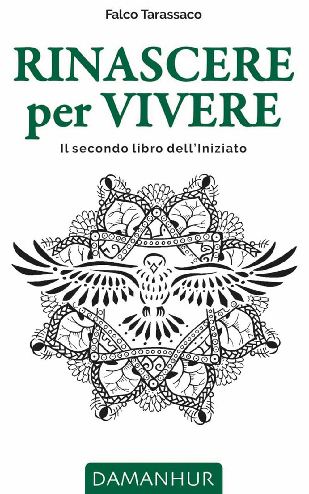 Rinascere per vivere. Il secondo libro dell'iniziato. Ediz. italiana, inglese, tedesca e spagnola Religion & Esotericism
