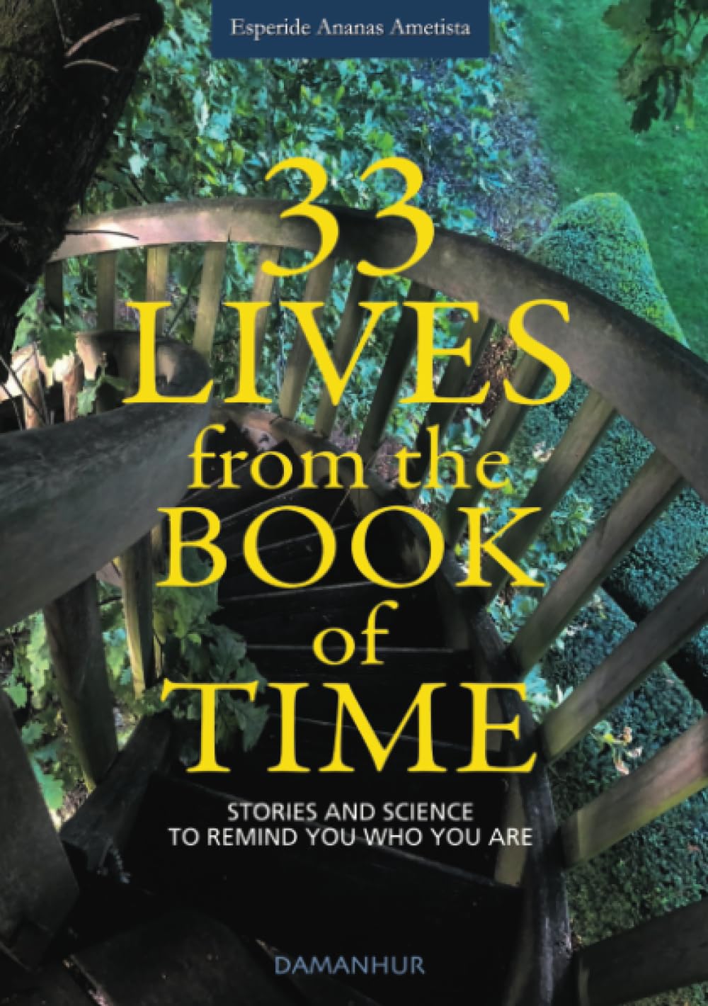 33 Lives from the Book of Time: Stories and Science to Remind You Who You Are book