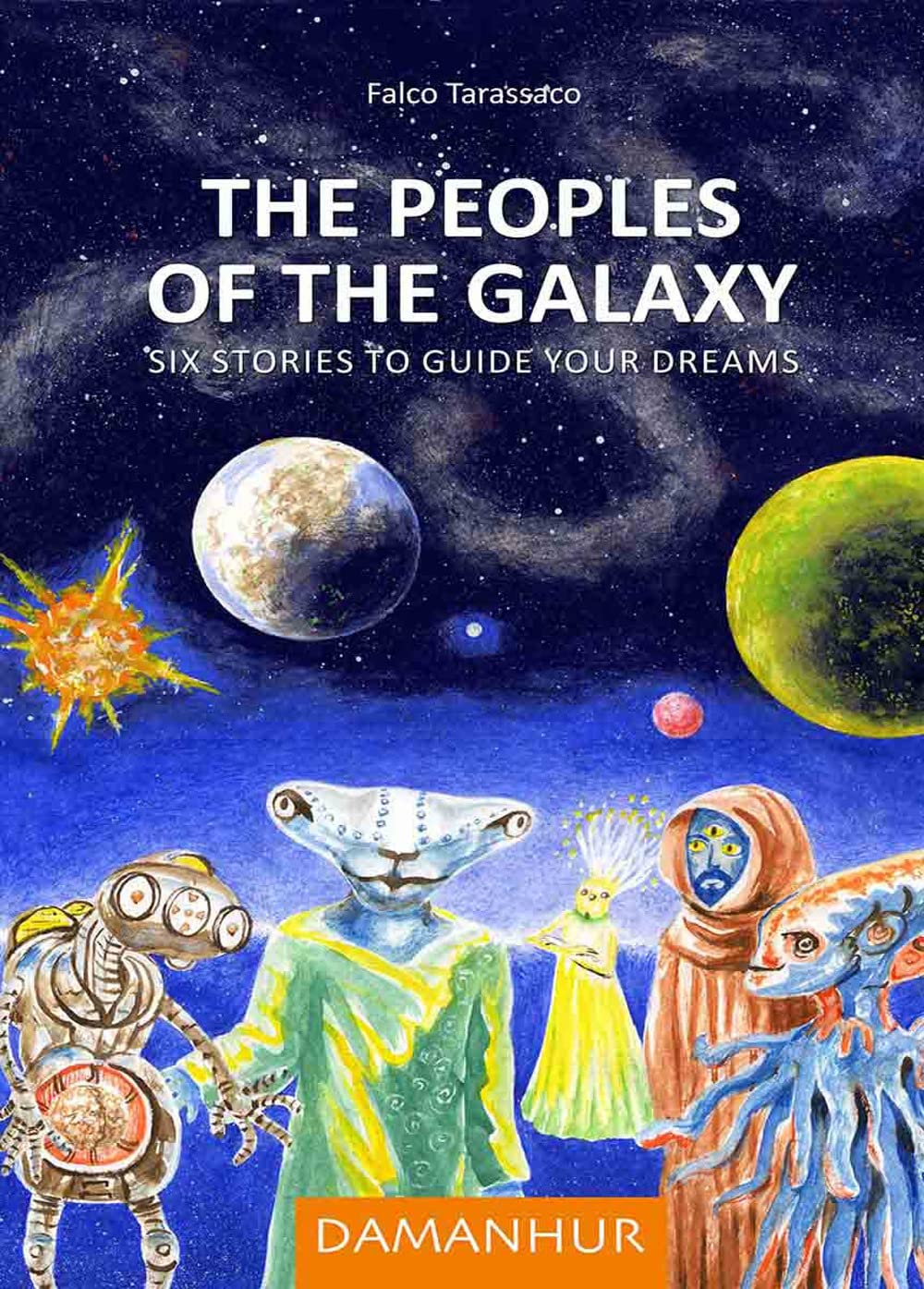 The peoples of the galaxy. Six stories to guide your dreams. Ediz. multilingue book
