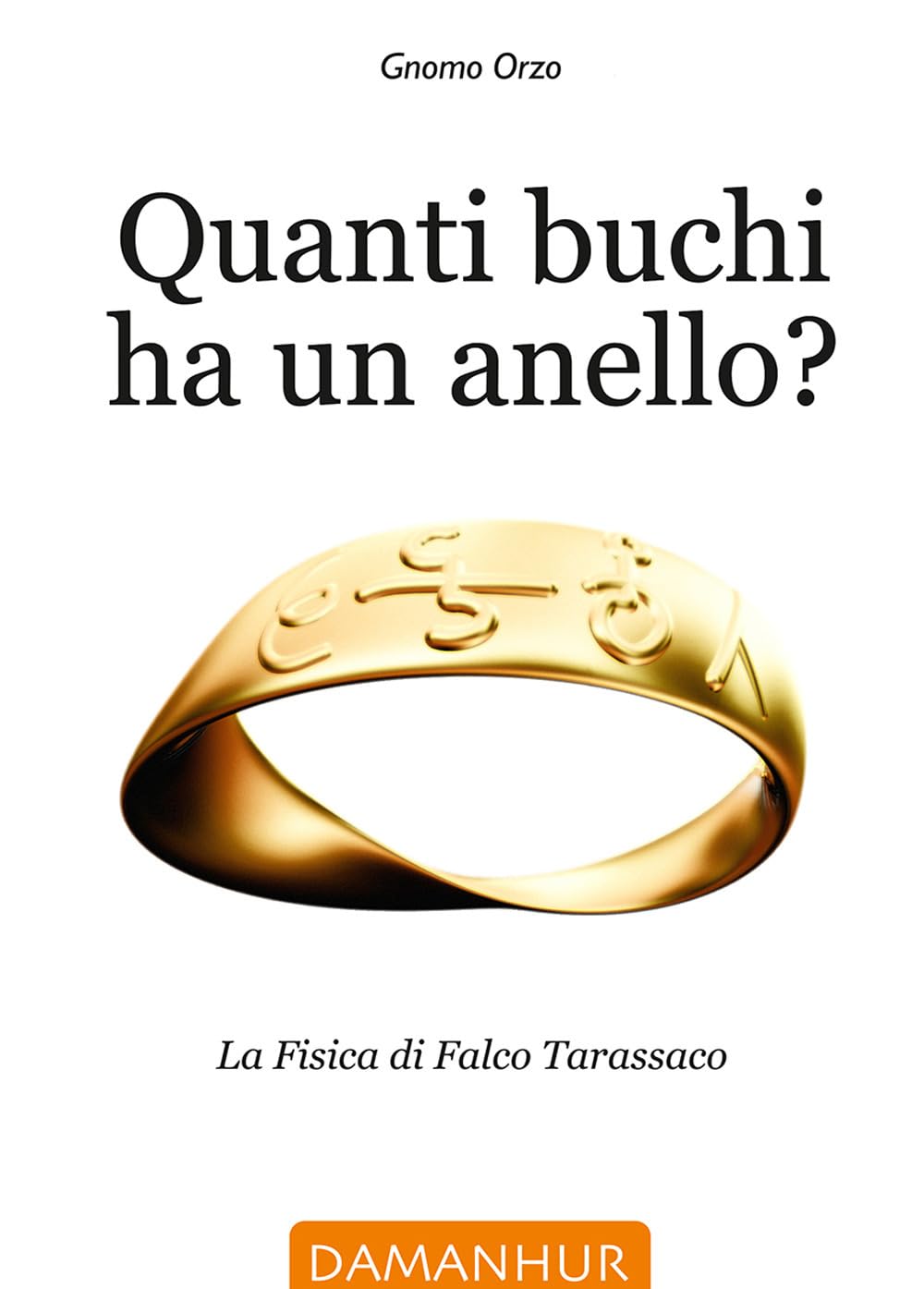 Quanti buchi ha un anello. La fisica di Falco Tarassaco. Ediz. italiana, inglese e spagnola Natural Sciences