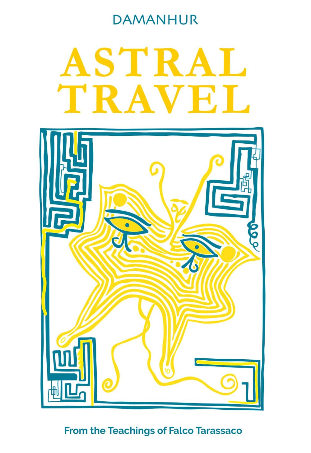 Astral travel. From the teachings of Falco Tarassaco. Ediz. multilingue Religion & Esotericism