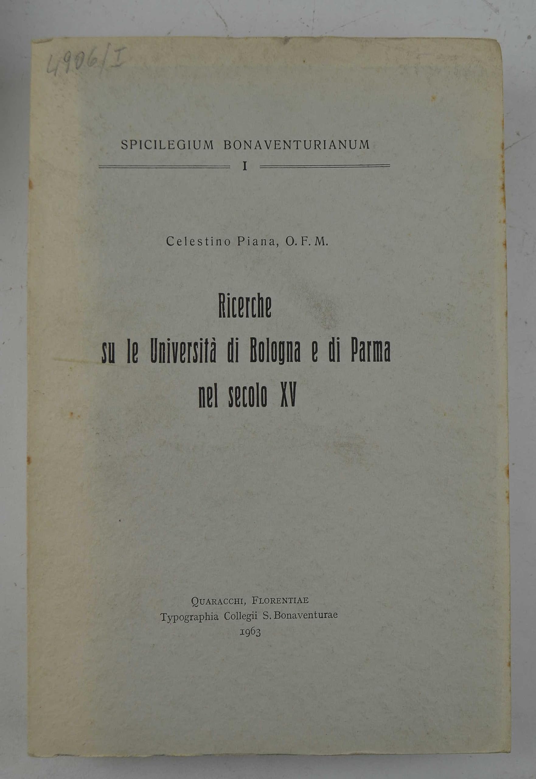 Ricerche su le università di Bologna e di Parma nel sec. XV (Spicilegium Bonaventurianum) Politics & History