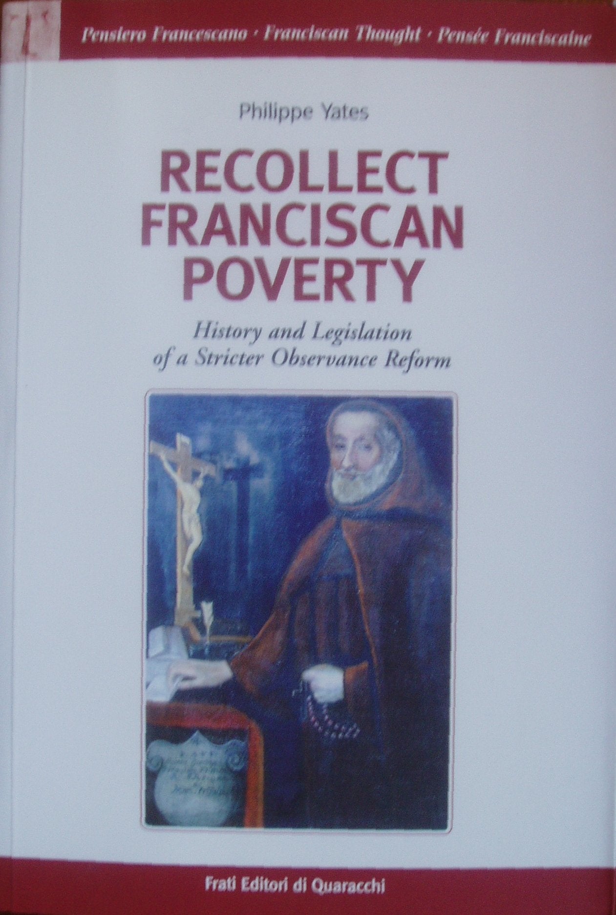 Recollect franciscan poverty. History and legislation of a strichter observance reform Religion & Esotericism
