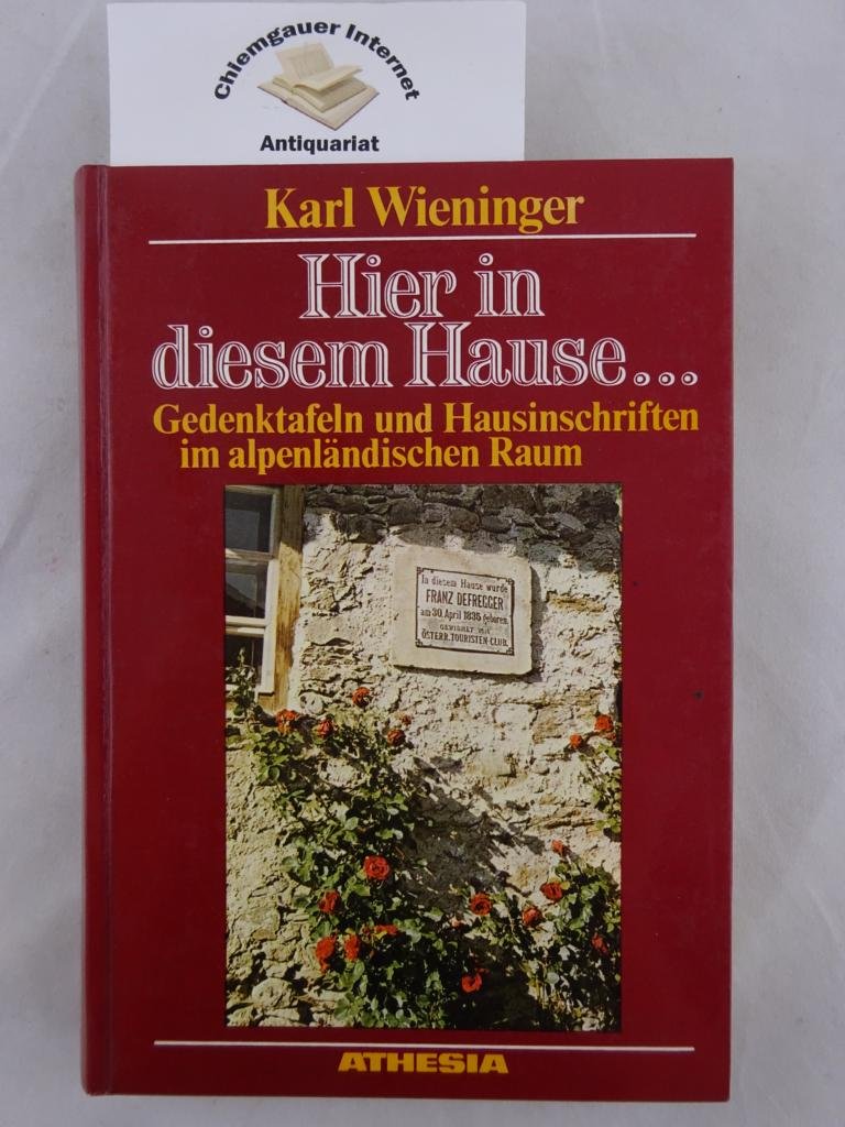 Hier in diesem Hause: Gedenktafeln und Hausinschriften im alpenländischen Raum game