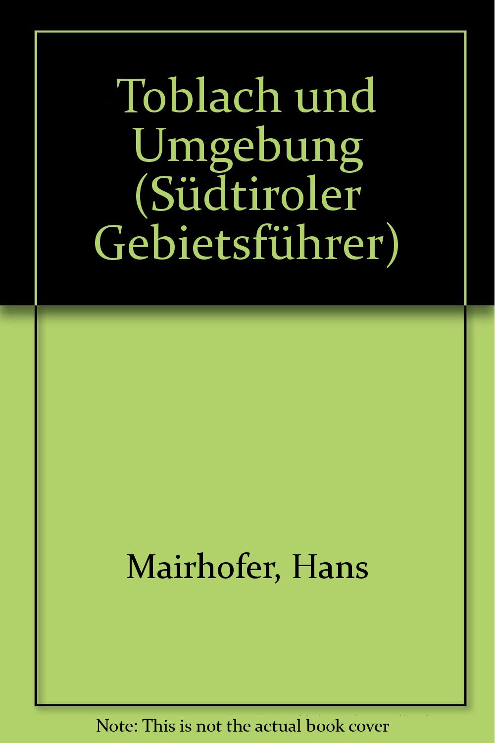 Toblach und Umgebung (Südtiroler Gebietsführer) Leisure, Home & Garden