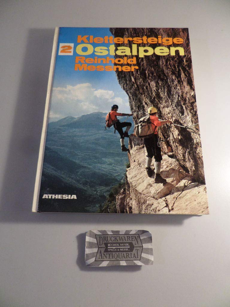 Klettersteige 2: Ostalpen: 100 gesicherte Bergtouren zwischen Gardasee und Ortler, Bernina und Semmering. Leisure, Home & Garden