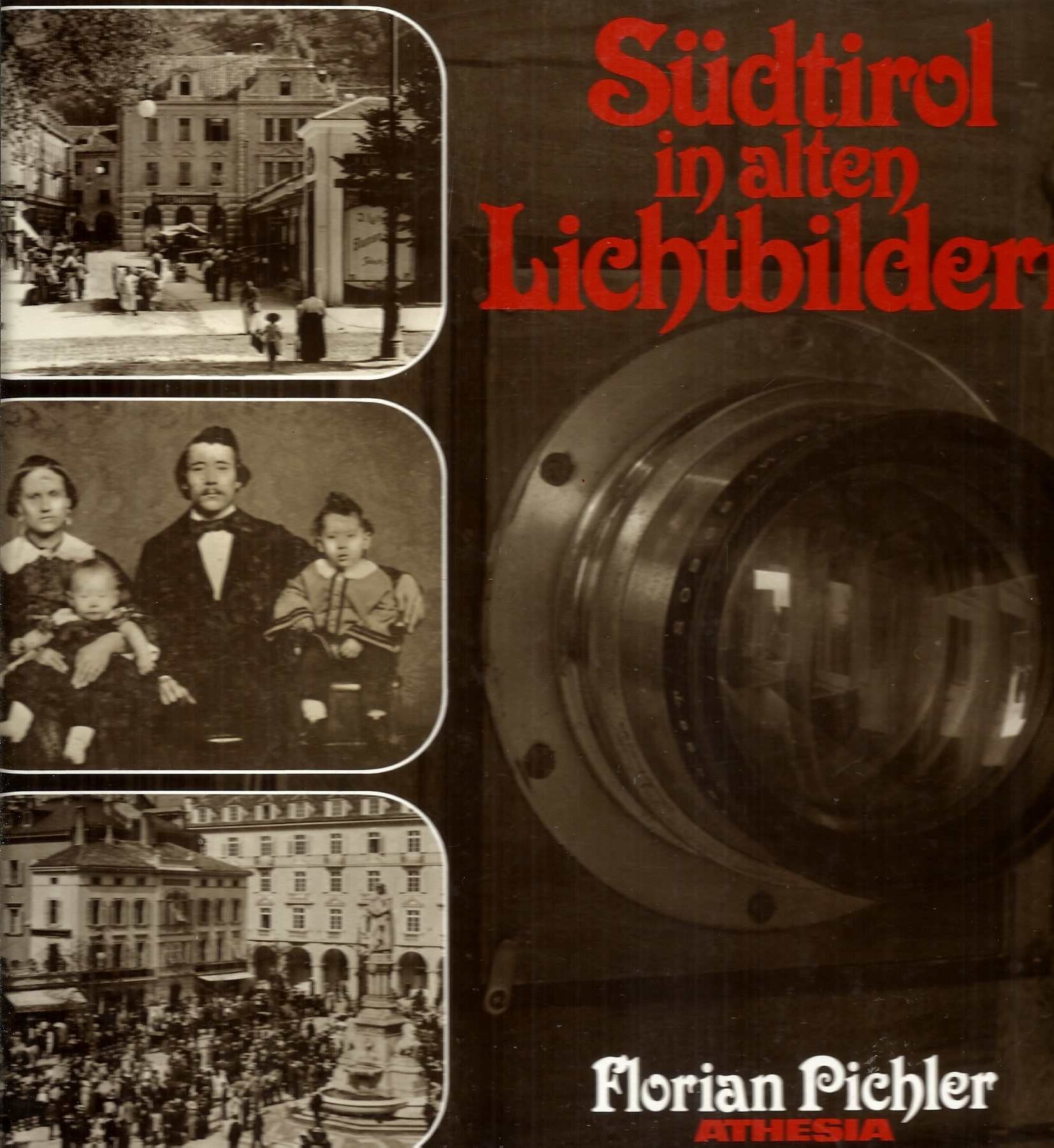 Südtirol in alten Lichtbildern.: Die Anfänge der Photographie in Südtirol und die ältesten Photographen. Film, Art & Culture
