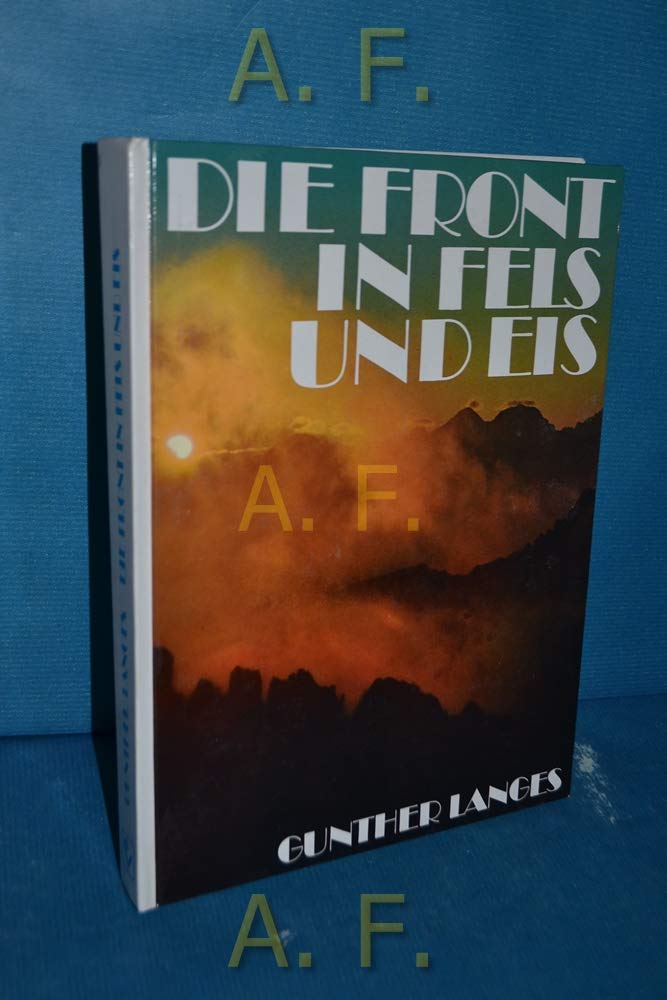 Die Front in Fels und Eis. Der Weltkrieg 1915 - 1918 im Hochgebirge Social Sciences