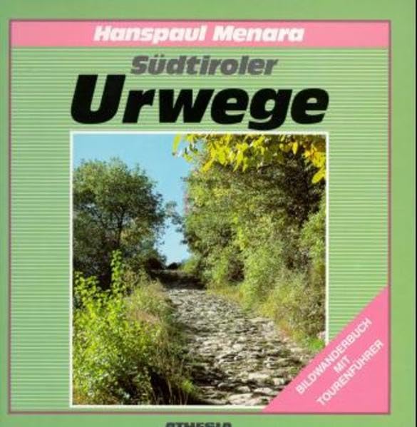 Südtiroler Urwege: Ein Bildwanderbuch Leisure, Home & Garden