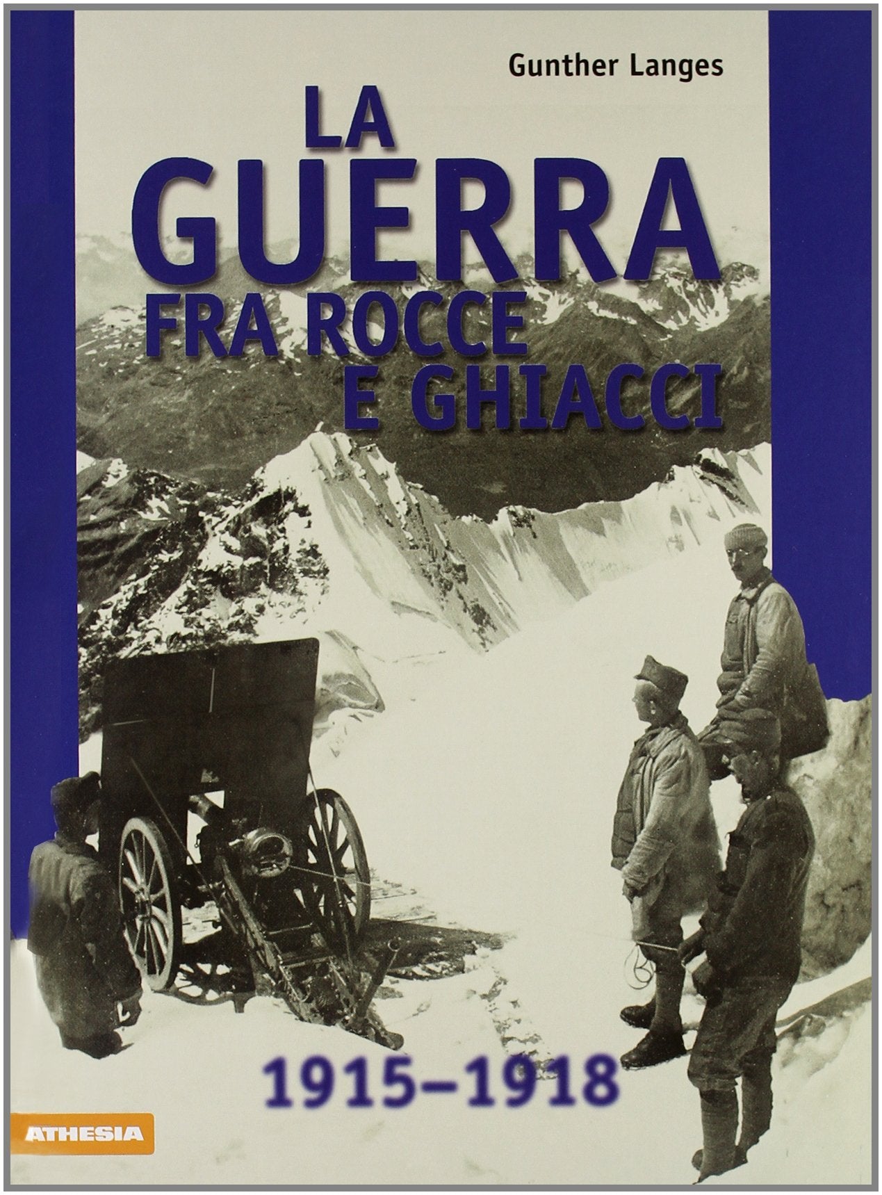 La guerra fra rocce e ghiacci 1915-1918 book