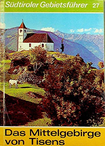 Das Mittelgebirge von Tisens: Uralte Kulturlandschaft zwischen Völlan und Prissian (Südtiroler Gebietsführer) Books
