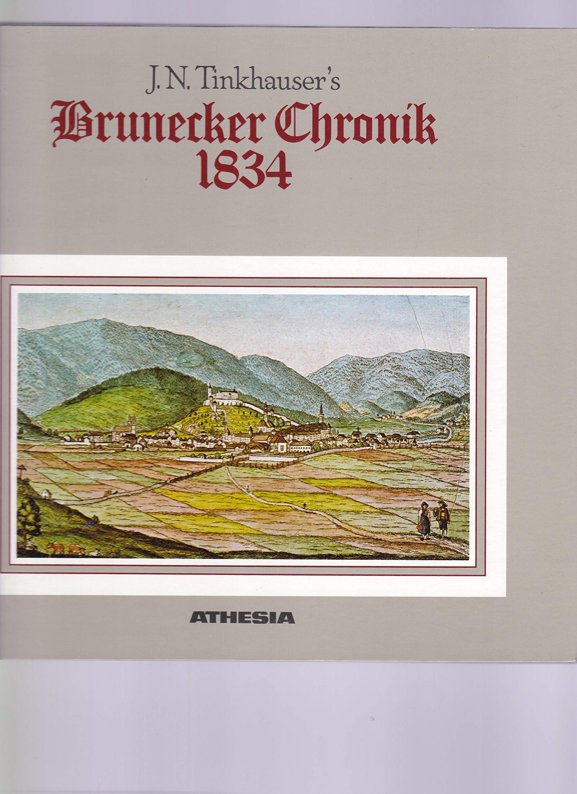 Brunecker Chronik 1834: Geschichtliche Nachrichten von der k.k.Kreisstadt Bruneck und derselben Umgebung Books