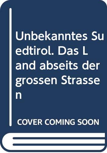 Unbekanntes Südtirol. Das Land abseits der großen Straßen Books