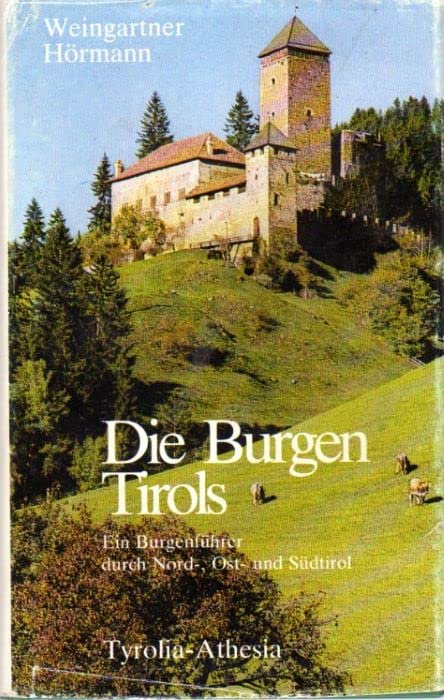 Die Burgen Tirols: Ein Burgenführer durch Nord-, Ost- und Südtirol Architecture