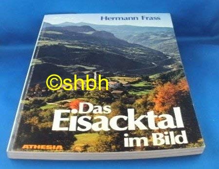 Das eisacktal im Bild Natur, und Kulturlandschaft am Volkerweg zum Suden book