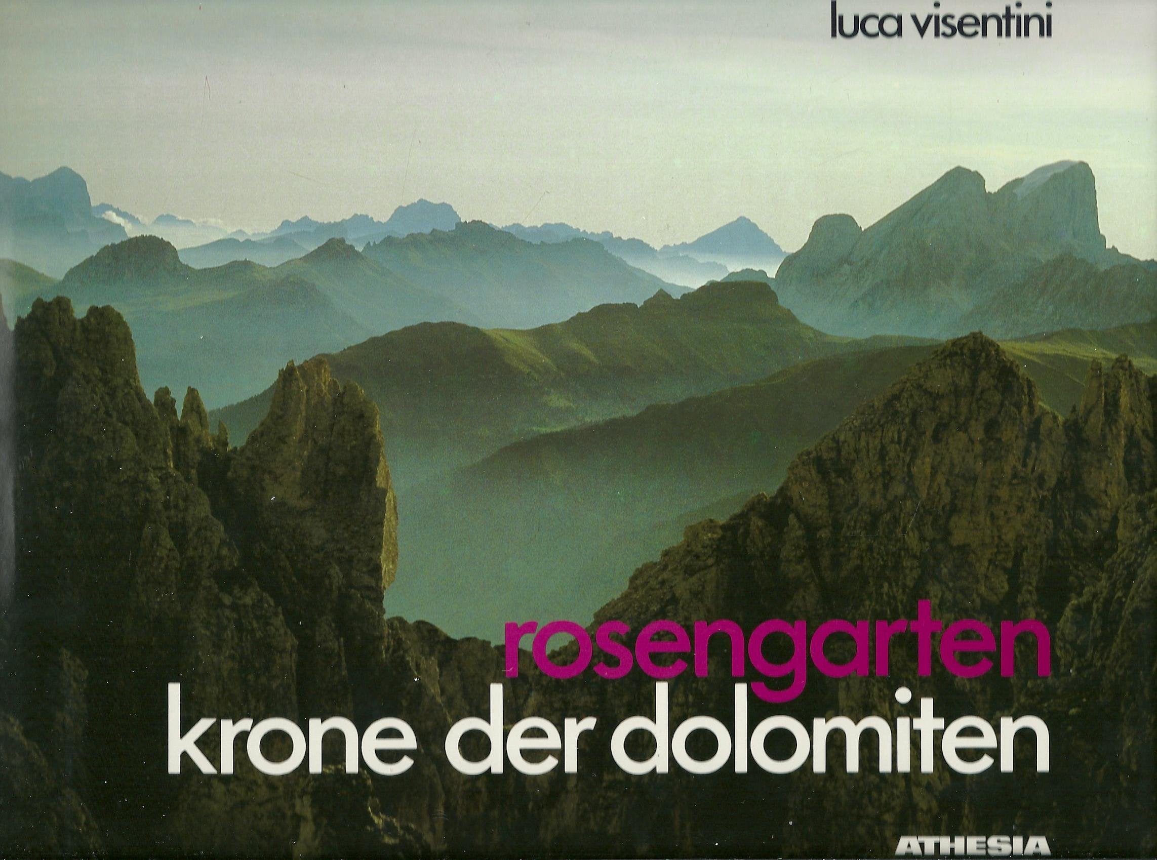 Rosengarten - Krone der Dolomiten: Wege und Führen, Lichtbilder und Zeichnungen aus Vaél, Vajolet, Larsec, Antermoia, Valbon, Schlern und Grasleiten in der Rosengartengruppe Leisure & Fun