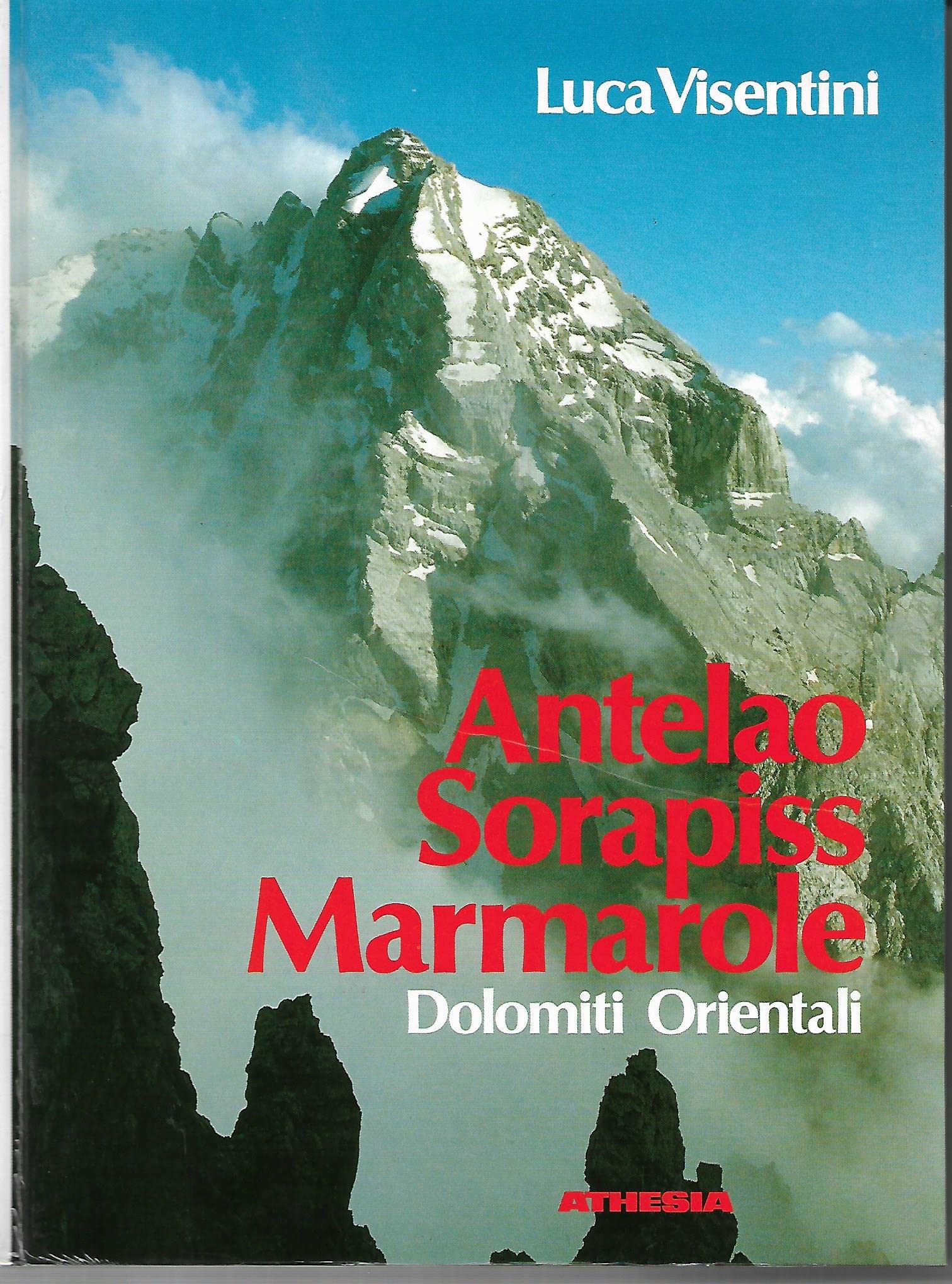 Dolomiti orientali. Antelao, Sorapiss, Marmarole. Escursionismo e vie normali di salita alle principali cime book