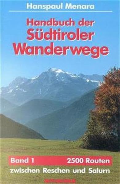 Handbuch der Südtiroler Wanderwege: 2500 Routen zwischen Reschen und Sexten Leisure, Home & Garden