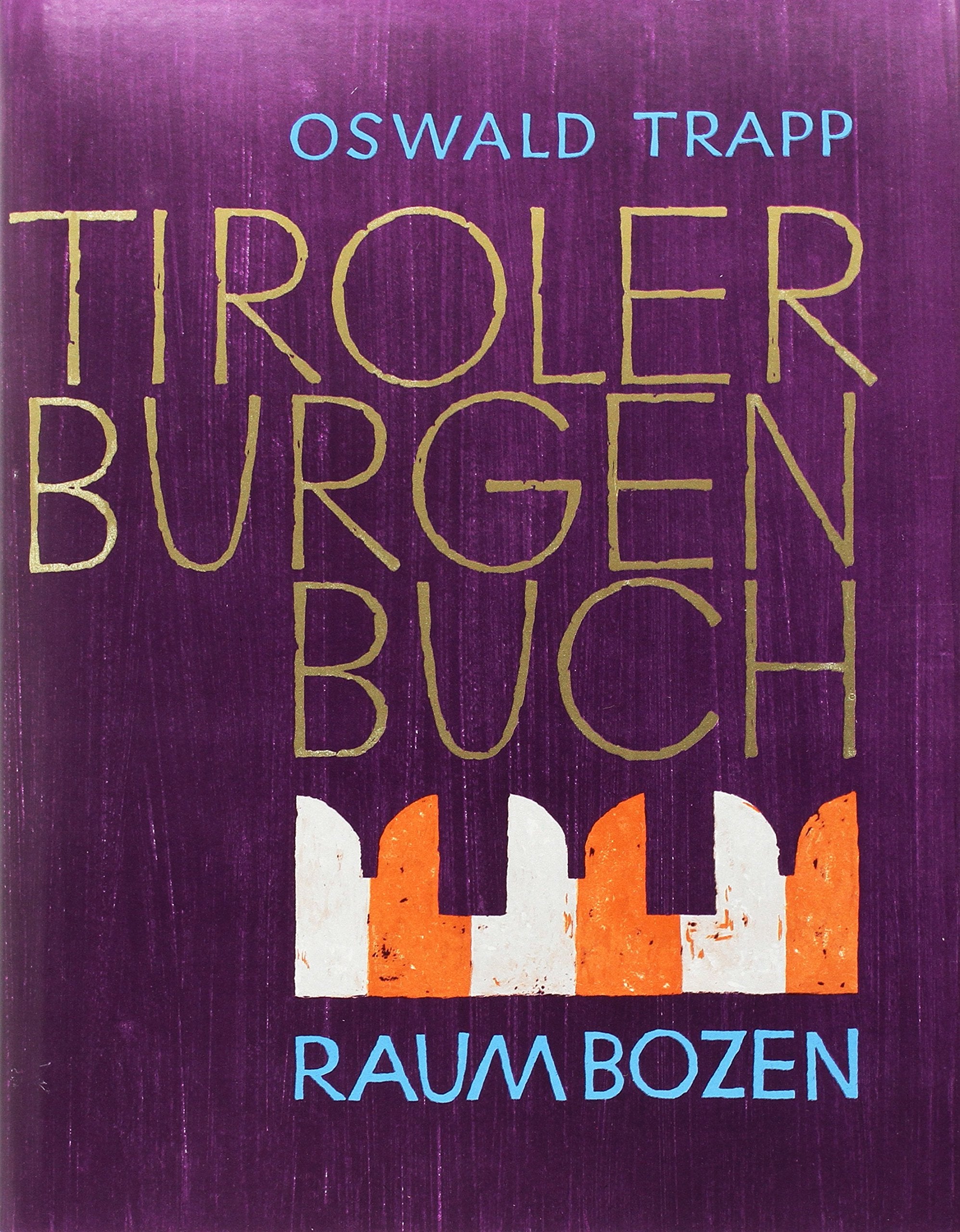 Tiroler Burgenbuch: Raum Bozen Architecture