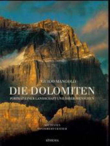 Die Dolomiten: Porträt einer Landschaft und ihrer Menschen Leisure, Home & Garden